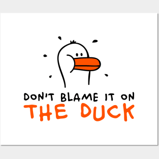 Don't blame it on the Duck Posters and Art